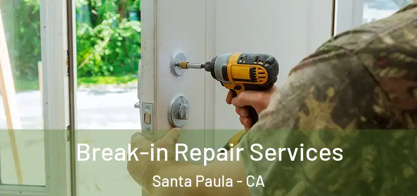  Break-in Repair Services Santa Paula - CA