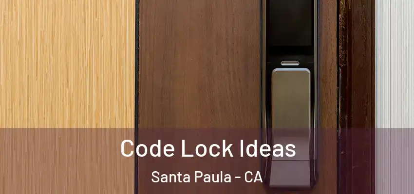  Code Lock Ideas Santa Paula - CA