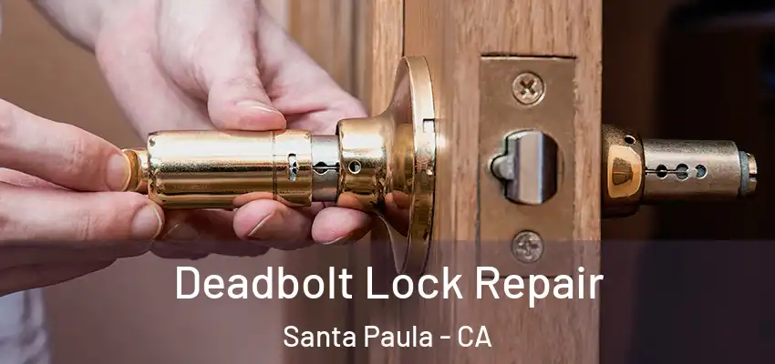  Deadbolt Lock Repair Santa Paula - CA