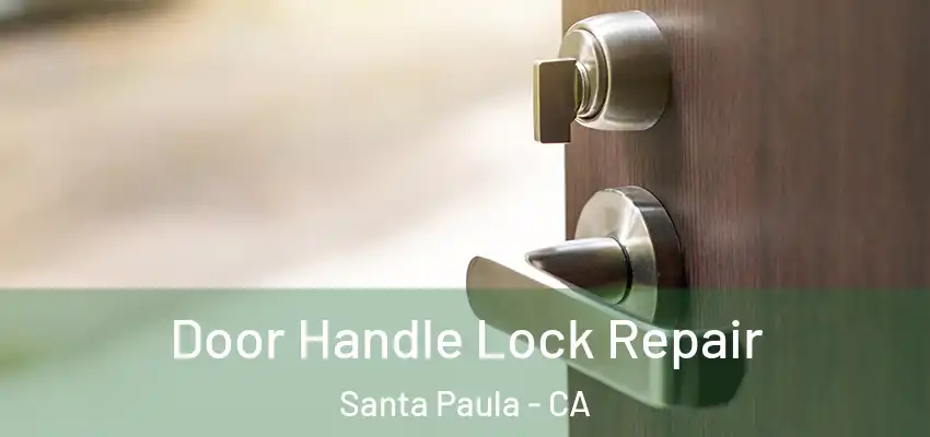  Door Handle Lock Repair Santa Paula - CA