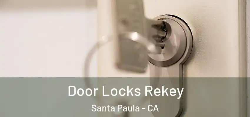  Door Locks Rekey Santa Paula - CA