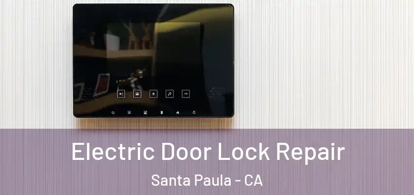  Electric Door Lock Repair Santa Paula - CA