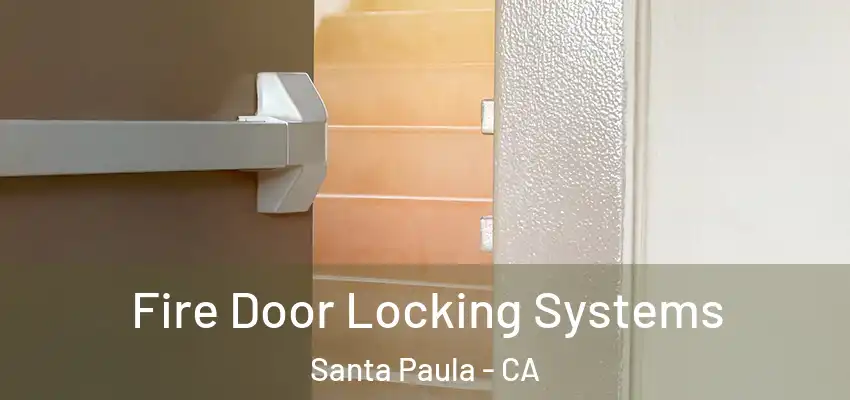  Fire Door Locking Systems Santa Paula - CA