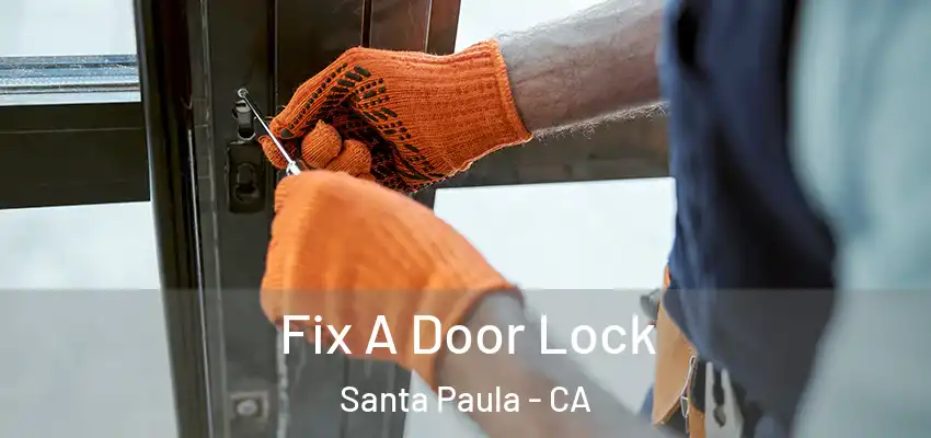  Fix A Door Lock Santa Paula - CA