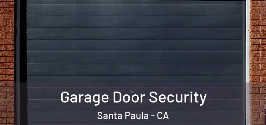  Garage Door Security Santa Paula - CA