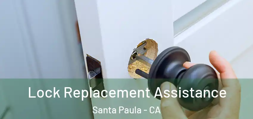  Lock Replacement Assistance Santa Paula - CA