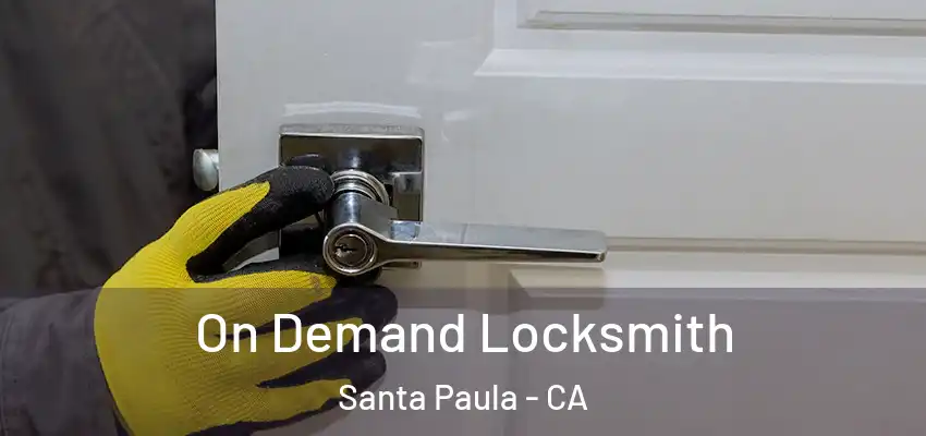  On Demand Locksmith Santa Paula - CA