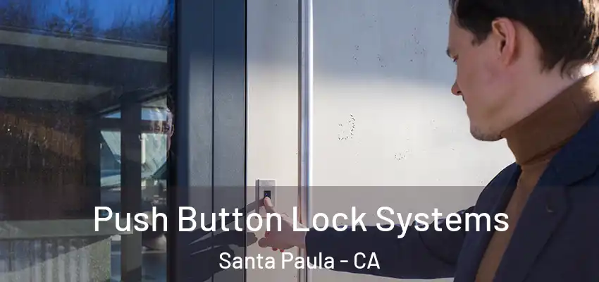  Push Button Lock Systems Santa Paula - CA