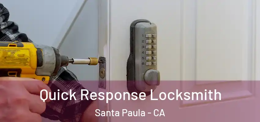  Quick Response Locksmith Santa Paula - CA