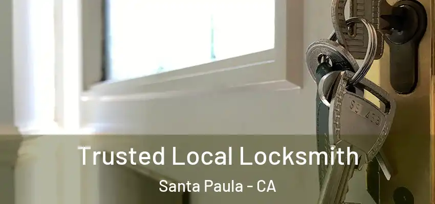  Trusted Local Locksmith Santa Paula - CA