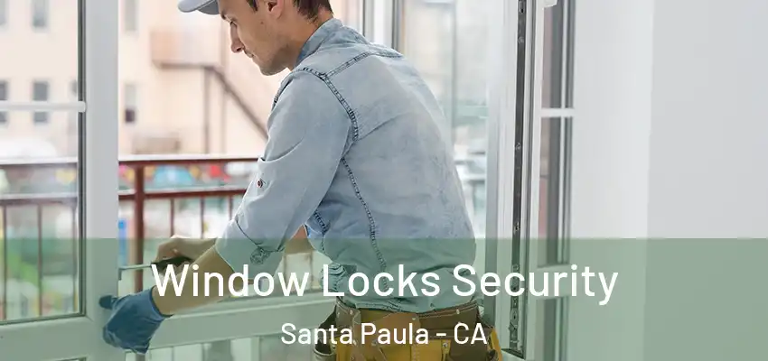  Window Locks Security Santa Paula - CA